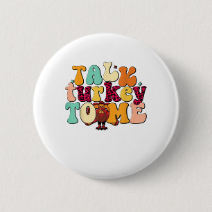 Talk Turkey To Me Leg Day Funny Thanksgiving Button