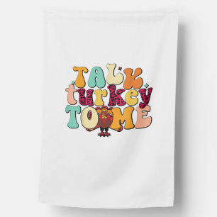 Talk Turkey To Me Leg Day Funny Thanksgiving  House Flag