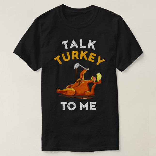 Talk Turkey To Me Leg Day Funny Thanksgiving Men W T-Shirt (Design Front)