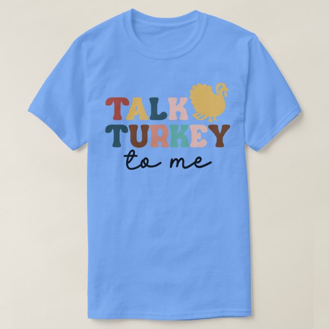 Talk Turkey To Me Leg Day Funny Thanksgiving Men W T-Shirt (Design Front)
