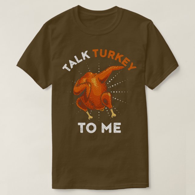 Talk Turkey To Me Leg Day Funny Thanksgiving Men W T-Shirt (Design Front)