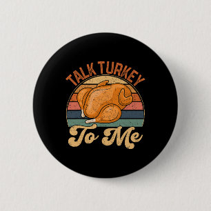Talk Turkey To Me Leg Day Funny Thanksgiving Turke Button
