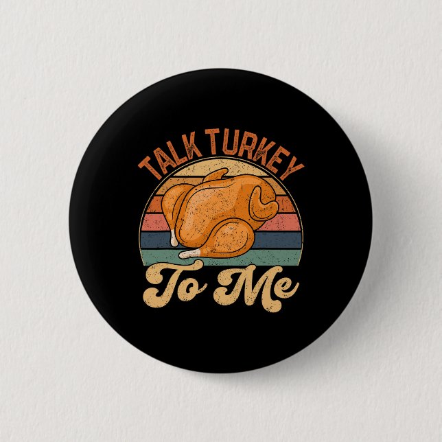 Talk Turkey To Me Leg Day Funny Thanksgiving Turke Button (Front)