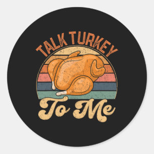 Talk Turkey To Me Leg Day Funny Thanksgiving Turke Classic Round Sticker
