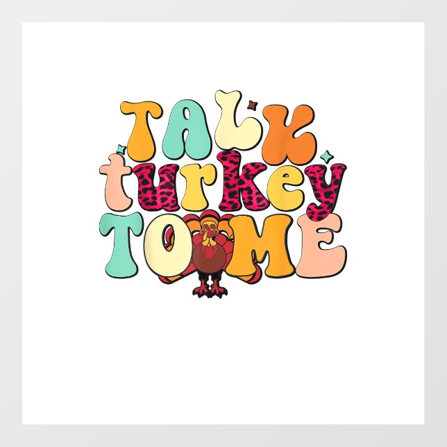 Talk Turkey To Me Leg Day Funny Thanksgiving  Wall Decal (Front)