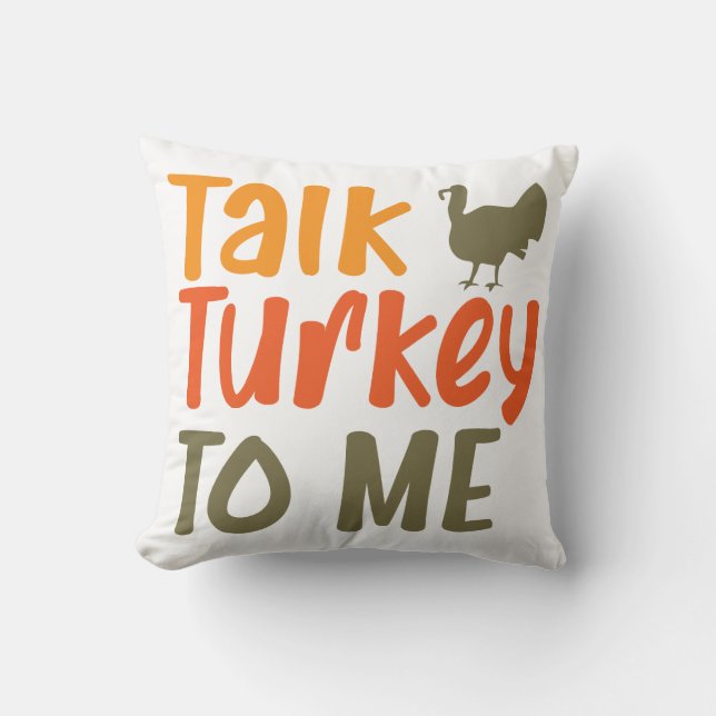 Talk Turkey To Me Sassy Pun Funny Quote Throw Pillow (Front)