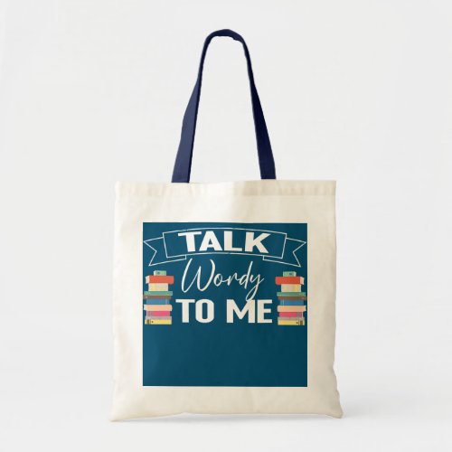 Talk Wordy to me Funny Reading Book Lover  Tote Bag