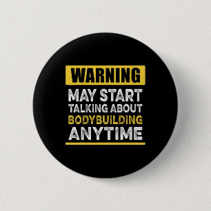 Talking About Bodybuilding Anytime Funny Bodybuild Button