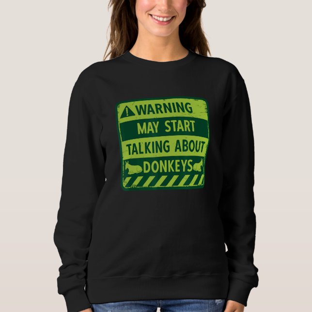 Talking About Donkeys  Donkey Keeper Donkey Farmer Sweatshirt (Front)