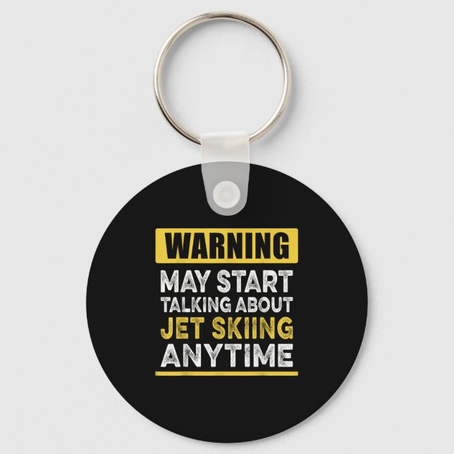 Talking About Jet Skiing Anytime Funny Jet Skier  Keychain (Front)