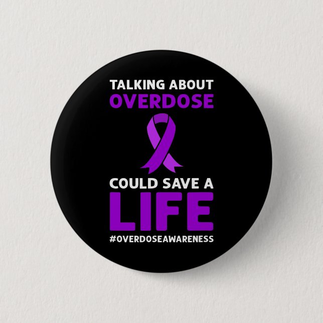 Talking About Overdose Could Save A Life. Overdose Button (Front)