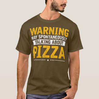 Talking About Pizza, Funny Pizza Fast Food Lover S T-Shirt