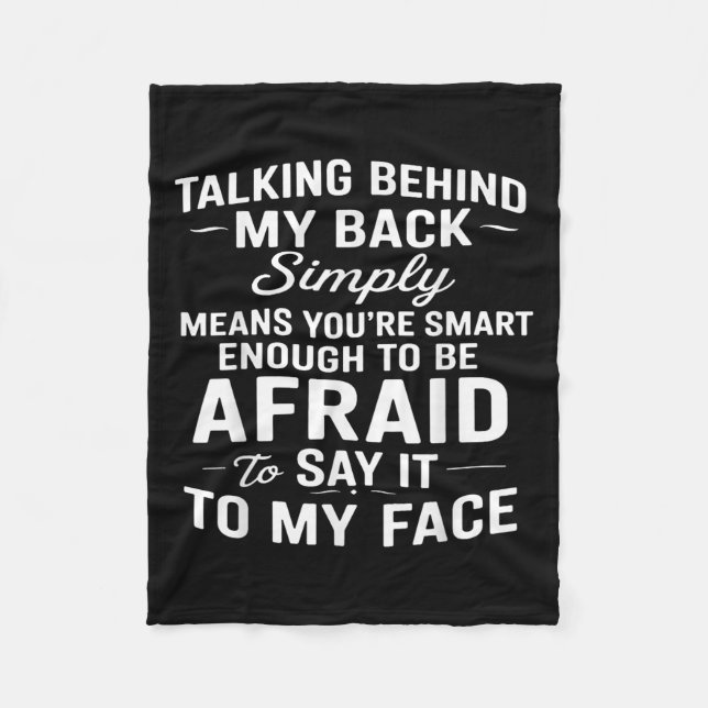 Talking Behind My Back Simply Means Youre Smart En Fleece Blanket (Front)