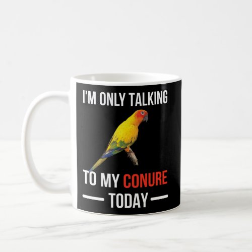 Talking To My Conure Owner Conure Parrot Coffee Mug