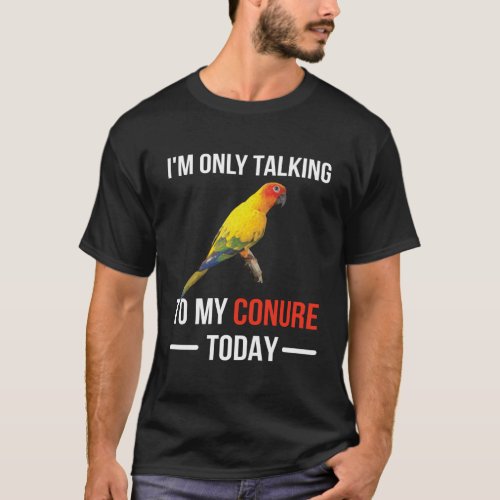 Talking To My Conure Owner Conure Parrot T_Shirt