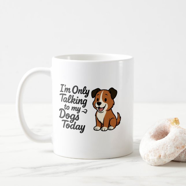 Talking To My Dogs Today Coffee Mug (With Donut)