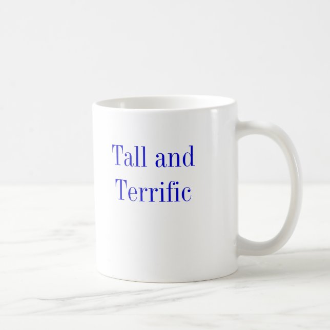 Tall And Terrific Quote Coffee Mug (Right)