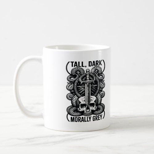 Tall Dark and Morally Grey Coffee Mug