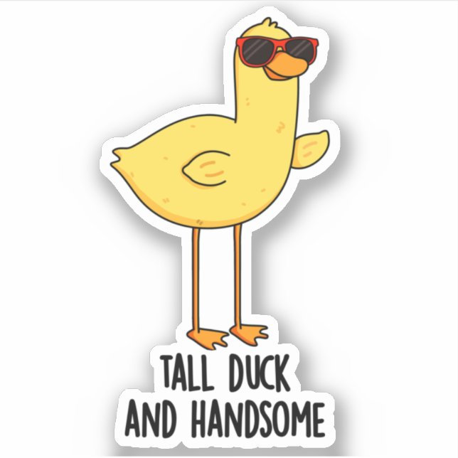 Tall Duck And Handsome Funny Animal Pun  Sticker (Front)