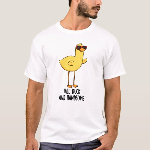 Tall Duck And Handsome Funny Animal Pun  T_Shirt