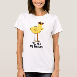 Tall Duck And Handsome Funny Animal Pun  T-Shirt