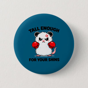 Tall enough for your shins funny boxing possum button