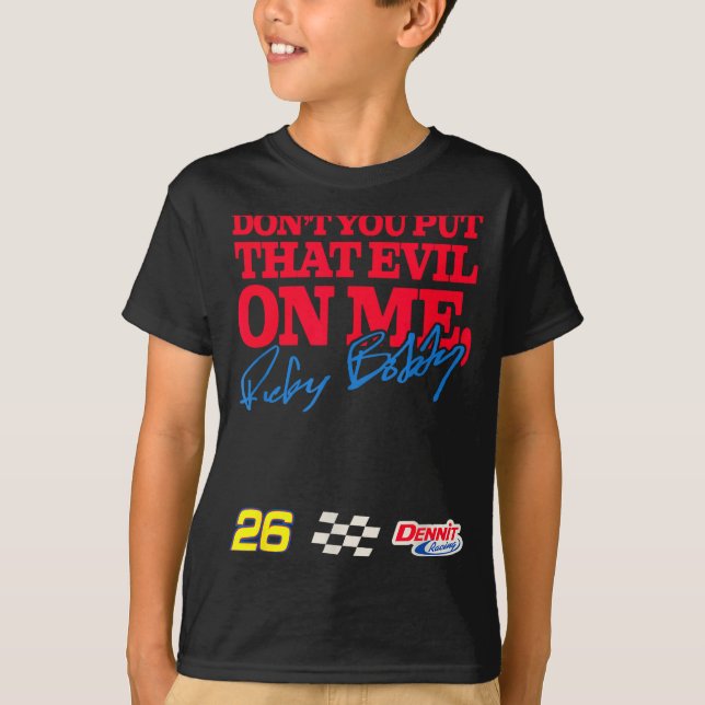 Talladega Nights Don't Put That Evil On Me Funny M T-Shirt (Front)