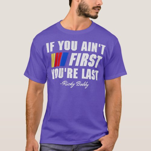 Talladega Nights Ricky Bobby If You Aint First You T_Shirt