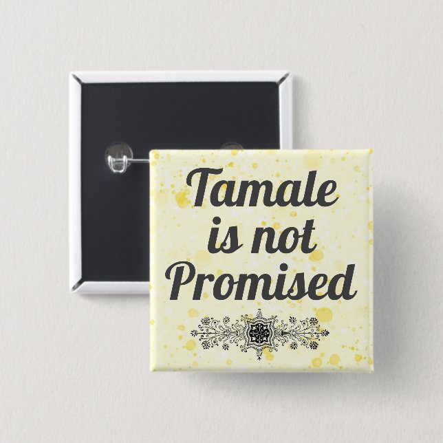 Tamale is not Promised Button (Front & Back)