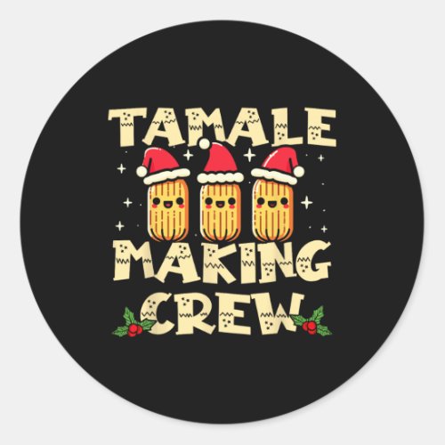 Tamale Making Crew Tamale Season Fun Mexican Chris Classic Round Sticker