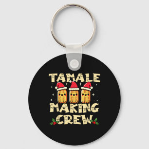 Tamale Making Crew Tamale Season Fun Mexican Chris Keychain