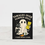 Tamales Over Pumpkin Sce I Said What I Said Hallow Card