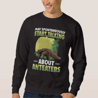 Tamandua Ant Eater Quote For An Ant Eater   Sweatshirt