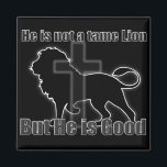 Tame Lion Magnet<br><div class="desc">The famous quote form C.S. Lewis' book, The Lion, The witch and the wardrobe.</div>