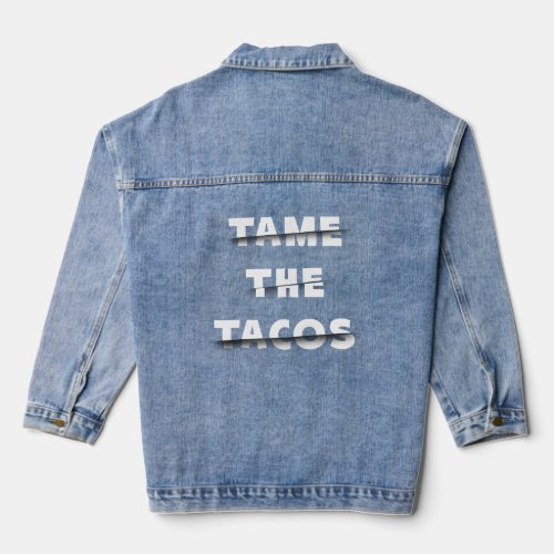  Tame the Tacos Sliced Text Effect Denim Jacket