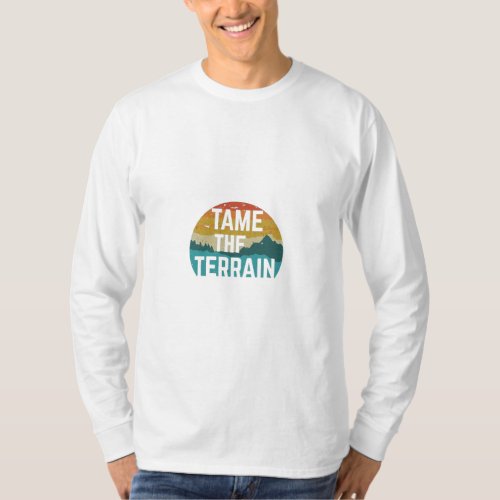 Tame the Terrain T_Shirt