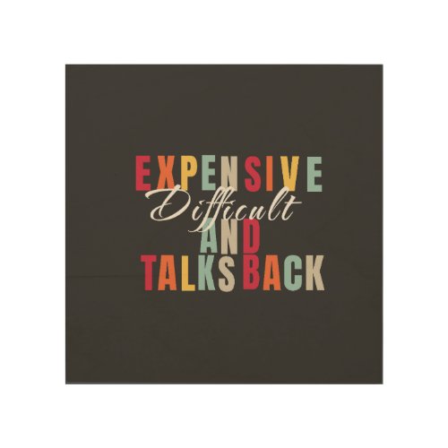Taming the Expensive Difficult Talks_Back Wood Wall Art