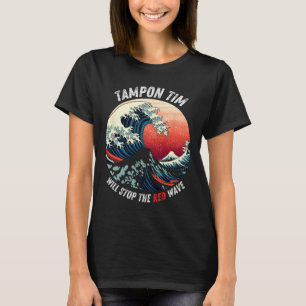 Tampon Tim Will Stop The Red Wave Funny Harris Whe T-Shirt