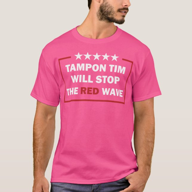 Tampon Tim Will Stop The Red Wave Funny Vote Harri T-Shirt (Front)