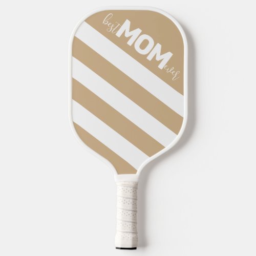Tan and White Striped Best Mom Ever Pickleball Paddle