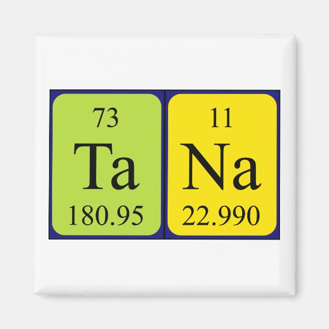 Tana periodic table name magnet (Front)