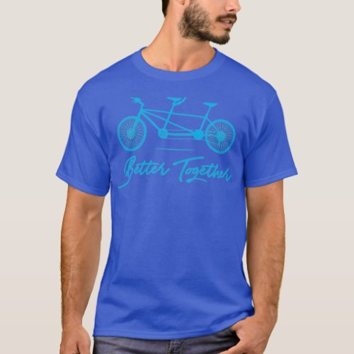 Tandem Bike Better Together Bicycle Design T_Shirt
