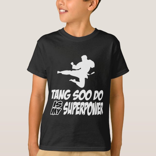 tang soo do is my superpower T-Shirt (Front)