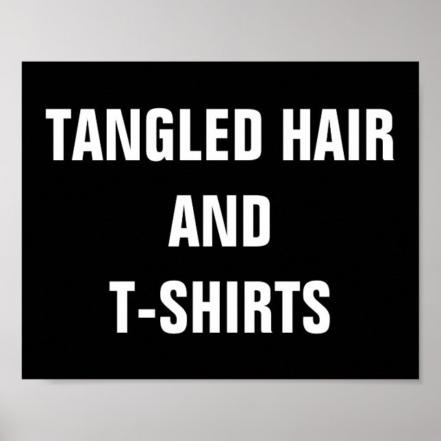 Tangled Hair and T-Shirts Poster (Front)