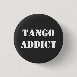 Tango Addict Tanguero Argentine Tango  Button