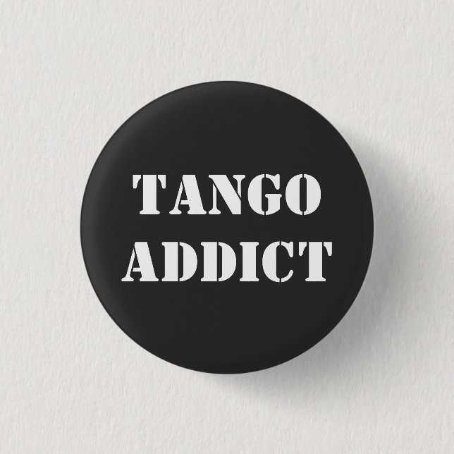 Tango Addict Tanguero Argentine Tango  Button (Front)