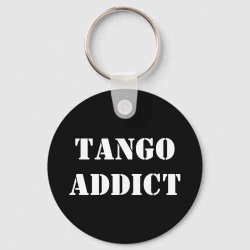 Tango Addict Tanguero Argentine Tango  Keychain