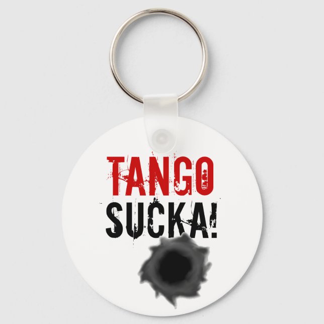 Tango sucka! keychain with bullet hole (Front)