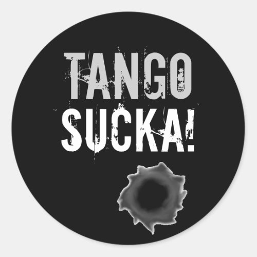 Tango sucka sticker with bullet hole