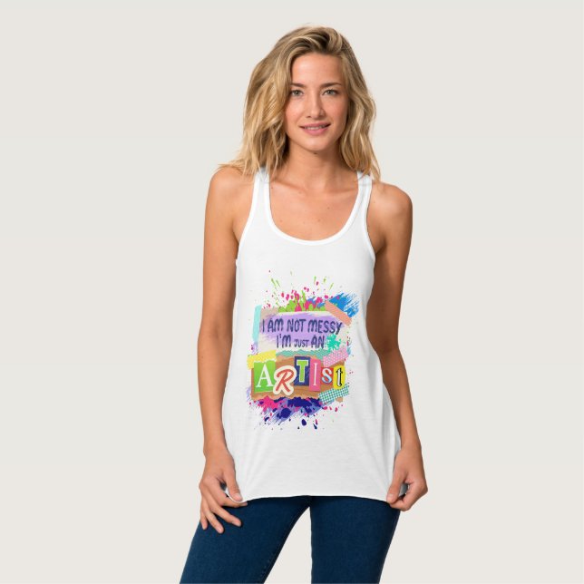 Tank Top "i am not messy i'm artist" Statement (Front Full)